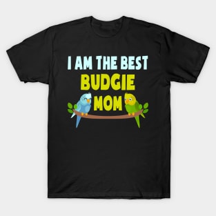 I Am The Best Budgie Mom Budgie Mom Mother T-Shirt